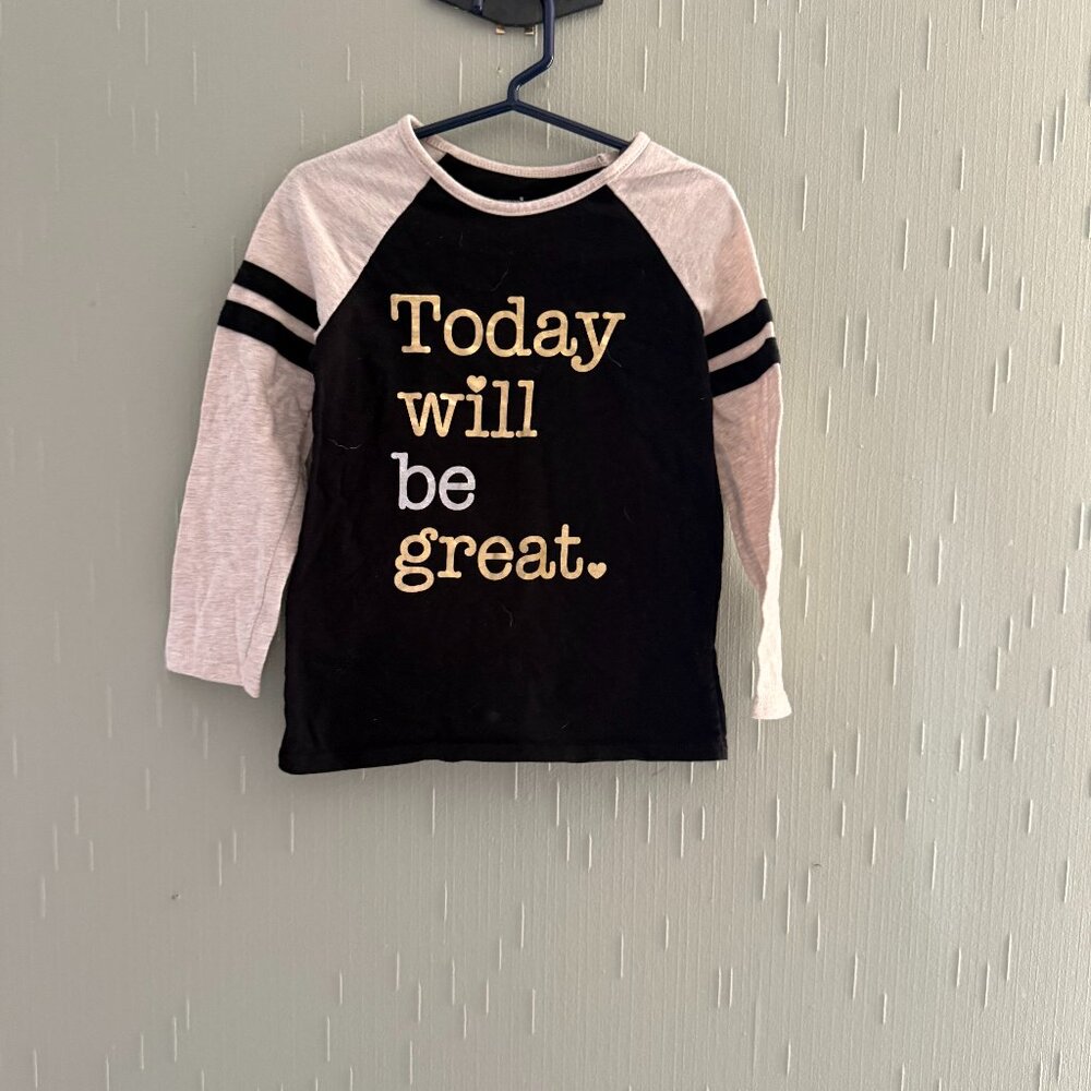 Girl's "Today will be Great" long sleeve.  Garanimals size 4T